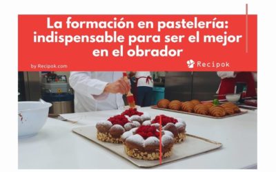 Formación en pastelería: indispensable para ser el mejor