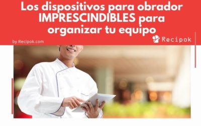 Dispositivos para obrador IMPRESCINDIBLES para organizar tu equipo