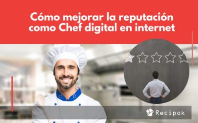 Cómo mejorar la reputación como Chef digital en internet