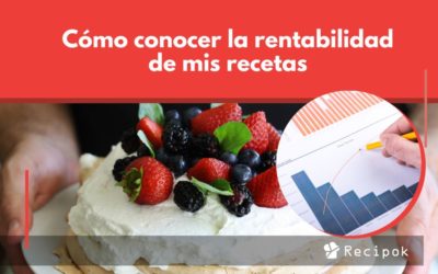 Cómo conocer la rentabilidad de mis recetas